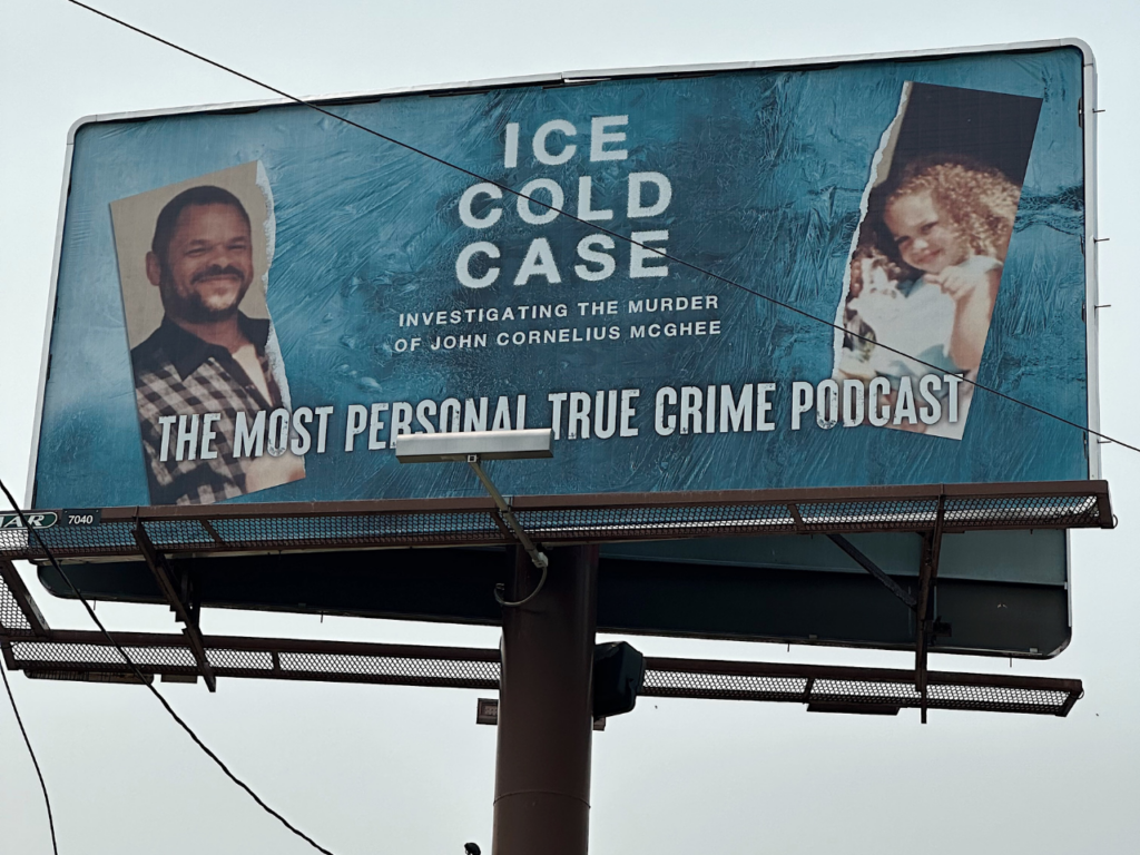 Ice Cold Case billboard showcasing the podcast's rising popularity. | Photo courtesy of Madison McGhee
